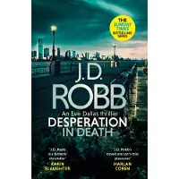 Desperation in Death: An Eve Dallas thriller (In Death 55)