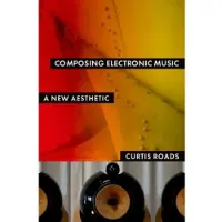 Composing Electronic Music - A New Aesthetic