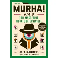 G. T. Karber: Murha! Osa 3 - 100 mysteeriä nojatuolietsiville