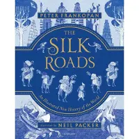 BLOOMSBURY The Silk Roads: The Extraordinary History That Created Your World - Illustrated Edition