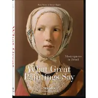 TASCHEN What Great Paintings Say: Masterpieces in Detail