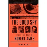 BANTAM DOUBLEDAY DELL PUBLISHING GROUP INC The Good Spy: The Life and Death of Robert Ames