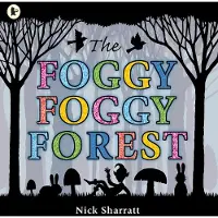 Nick Sharratt The Foggy, Foggy Forest