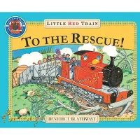 Benedict Blathwayt The Little Red Train: To The Rescue
