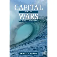 Capital Wars: The Rise of Global Liquidity