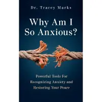 Why Am I So Anxious?: Powerful Tools for Recognizing Anxiety and Restoring Your Peace