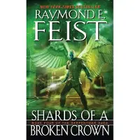 Shards of a Broken Crown: Book Four of the Serpentwar Saga