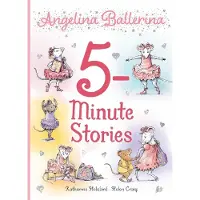 Katharine Holabird Angelina Ballerina 5-Minute Stories