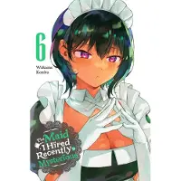 Yen Press The Maid I Hired Recently Is Mysterious, Vol. 6: Volume 6
