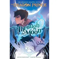 Through the Moon: A Graphic Novel (the Dragon Prince Graphic Novel #1)