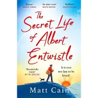 The Secret Life of Albert Entwistle: the most heartwarming and uplifting love story of the year