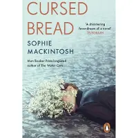 Cursed Bread: Longlisted for the Women's Prize