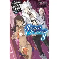 Omori, Fujino Is It Wrong to Try to Pick Up Girls in a Dungeon? on the Side: Sword Oratoria, Vol. 8 (Light Novel): Volume 8