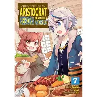 Seven Seas Entertainment Chronicles of an Aristocrat Reborn in Another World (Manga) Vol. 7