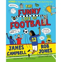 James Campbell The Funny Life of Football - WINNER of The Sunday Times Children’s Sports Book of the Year 2023