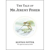 Beatrix Potter The Tale of Mr. Jeremy Fisher