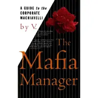 The Mafia Manager: A Guide to the Corporate Machiavelli