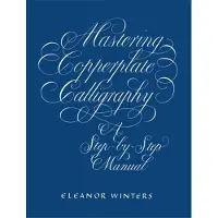 BOKUS Mastering Copperplate Calligraphy: A Step-By-Step Manual