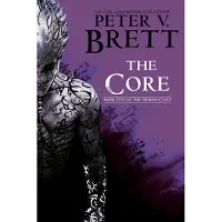 The Core: Book Five of the Demon Cycle