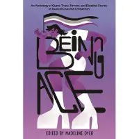 Page Street Publishing Co. Being Ace: An Anthology of Queer, Trans, Femme, and Disabled Stories of Asexual Love and Connection