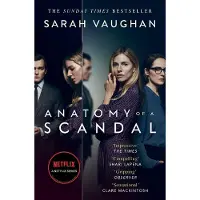 Anatomy of a Scandal. TV Tie-In: Now a major Netflix series