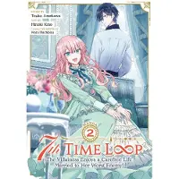 Penguin LLC US 7th Time Loop: The Villainess Enjoys a Carefree Life Married to Her Worst Enemy! (Manga) Vol. 2