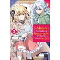Yen Press The Magical Revolution of the Reincarnated Princess and the Genius Young Lady, Vol. 3 (manga)
