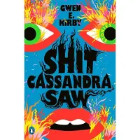 Shit Cassandra Saw: Stories