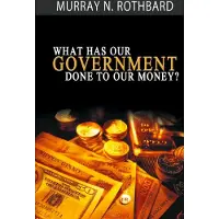 Bnpublishing What Has Government Done to Our Money?