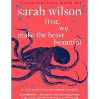 Sarah Wilson First, We Make the Beast Beautiful