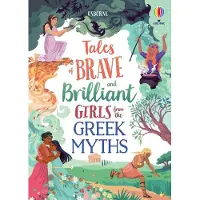 Usborne Tales of Brave and Brilliant Girls from the Greek Myths