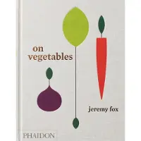Phaidon Press On Vegetables: Modern Recipes for the Home Kitchen