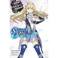 Omori, Fujino Is It Wrong to Try to Pick Up Girls in a Dungeon? on the Side: Sword Oratoria, Vol. 7 (Light Novel): Volume 7