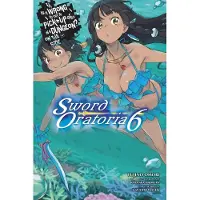 Yen Press Is It Wrong to Try to Pick Up Girls in a Dungeon? on the Side: Sword Oratoria, Vol. 6 (Light Novel): Volume 6