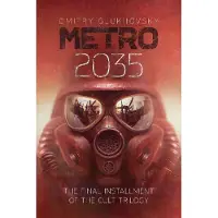 Metro 2035: The third darkly thrilling book in the METRO series and inspiration behind the bestselling METRO video game franchise