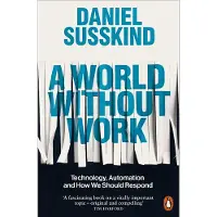 A World Without Work: Technology, Automation and How We Should Respond