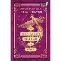 The Ornithologist's Field Guide to Love: Love's Academic Series Book 1