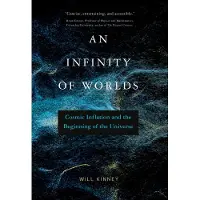An Infinity of Worlds: Cosmic Inflation and the Beginning of the Universe