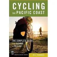 Cycling the Pacific Coast: The Complete Guide from Canada to Mexico