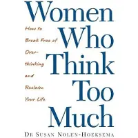 Little, Brown and Company Women Who Think Too Much: How to Break Free of Overthinking and Reclaim Your Life