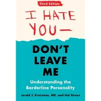 BOKUS I Hate You - Don't Leave Me: Third Edition: Understanding the Borderline Personality