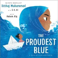 ANDERSEN PRESS LTD The Proudest Blue: A Story of Hijab and Family