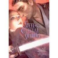 Viz Media, Subs. of Shogakukan Inc Steel of the Celestial Shadows, Vol. 6