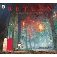 BOKUS Return: #1 New York Times bestseller! The grippling finale to Aaron Beckers award-winning and genre-defying JOURNEY trilogy of wordless picture book adventures. For ages 4, 5, 6, 7, 8