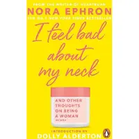 I Feel Bad About My Neck: with a new introduction from Dolly Alderton