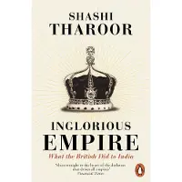 Inglorious Empire: What the British Did to India