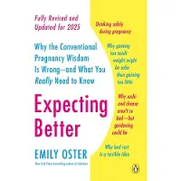 Penguin Random House Expecting Better: Why the Conventional Pregnancy Wisdom Is Wrong--and What You Really Need to Know
