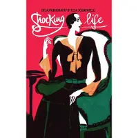 Shocking Life: The Autobiography of Elsa Schiaparelli