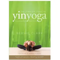 Ingram Publisher Services The Complete Guide to Yin Yoga: The Philosophy and Practice of Yin Yoga
