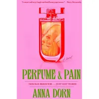 Perfume and Pain: A Novel